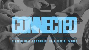 CONNECTED: Finding Real Community in a Digital World