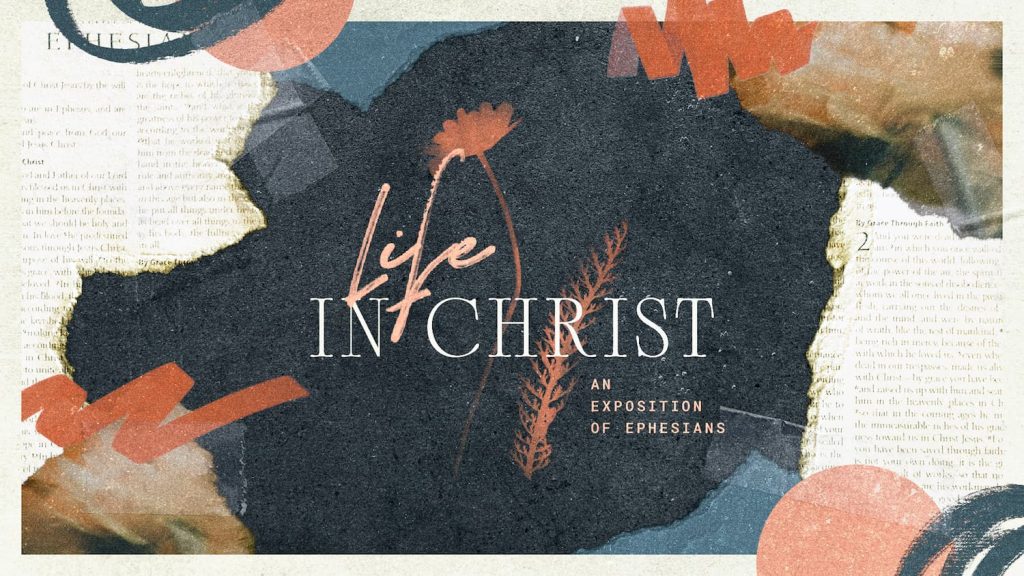 Life In Christ - An Exposition of Ephesians